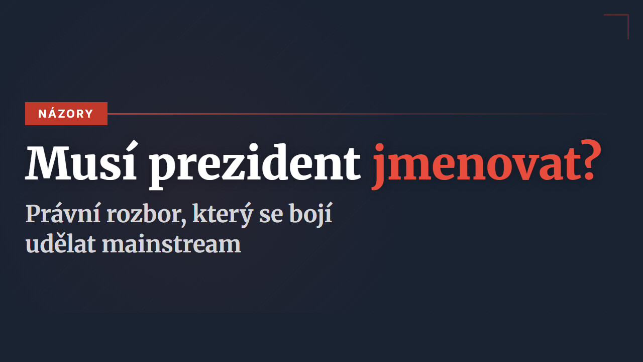 Musí prezident jmenovat ministra? Právní rozbor, který se bojí udělat mainstream