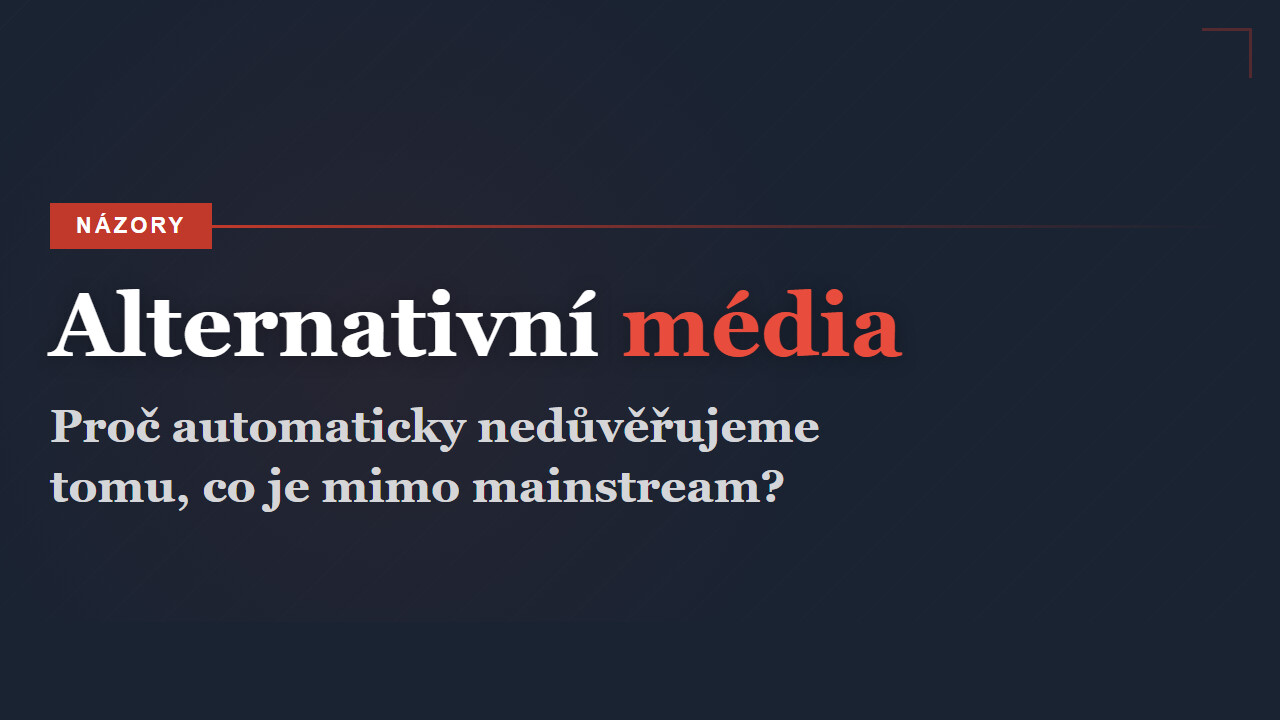 Proč jsou alternativní média automaticky podezřelá — a co to vypovídá o nás